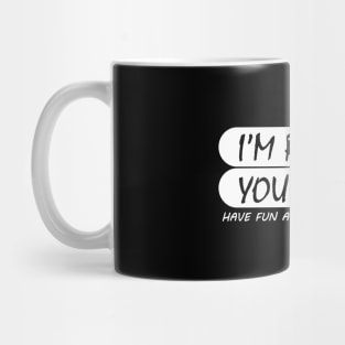 i'm retired & you're not have fun at work tomorrow Mug